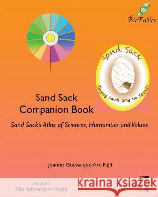 Sand Sack Companion Book: Sand Sack's Atlas of Sciences, Humanities and Values Joanne Gucwa 9781939722102 Technology Management Associates, Inc. - książka