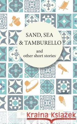 Sand, Sea and Tamburello: 10 humorous and heartwarming short stories for Summer Stefania Hartley 9781914606441 Sicilian Mama - książka