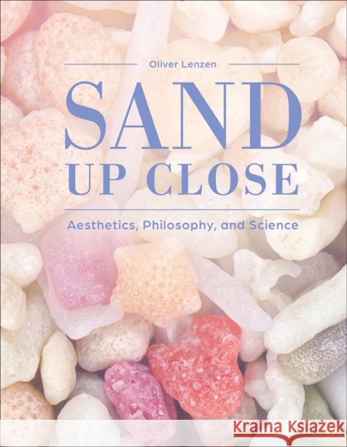 Sand Up Close: Aesthetics, Philosophy, and Science Oliver Lenzen 9780764369148 Schiffer Publishing - książka