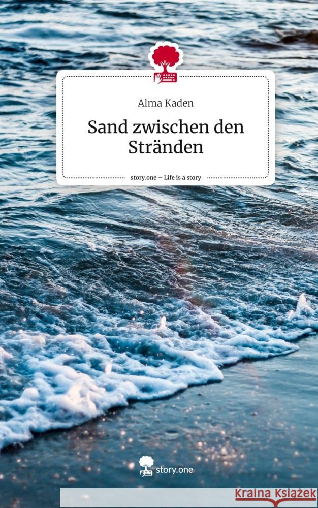 Sand zwischen den Stränden. Life is a Story - story.one Kaden, Alma 9783710856341 story.one publishing - książka