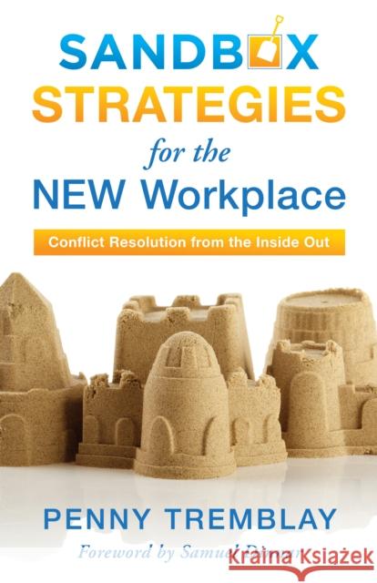 Sandbox Strategies for the New Workplace: Conflict Resolution from the Inside Out Penny Tremblay 9781538170212 Rowman & Littlefield Publishers - książka