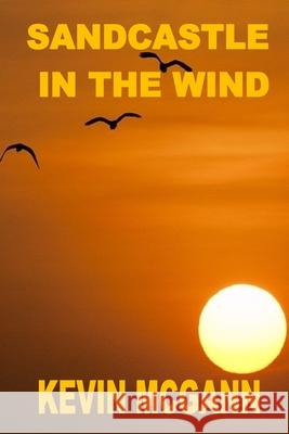 Sandcastle In The Wind Kevin McGann 9781777033781 Hometown Publishers - książka