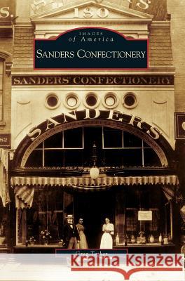 Sanders Confectionery Greg Tasker 9781531624255 Arcadia Publishing Library Editions - książka