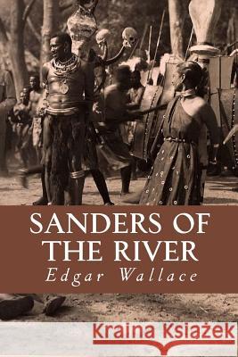 Sanders of the River Edgar Wallace Yordi Abreu 9781532858796 Createspace Independent Publishing Platform - książka