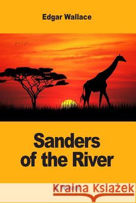 Sanders of the River Edgar Wallace 9781546533504 Createspace Independent Publishing Platform - książka