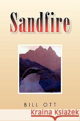 Sandfire Bill Ott 9781425758813 Xlibris Corporation - książka