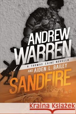 Sandfire: A Thomas Caine Novella Andrew Warren Aiden L. Bailey 9781719214490 Createspace Independent Publishing Platform - książka