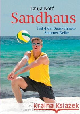 Sandhaus: Teil 4 der Sand-Strand-Sommer-Reihe Korf, Tanja 9783732294176 Books on Demand - książka