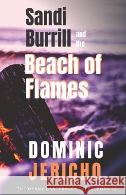 Sandi Burrill and the Beach of Flames Dominic Jericho 9781977619778 Createspace Independent Publishing Platform - książka