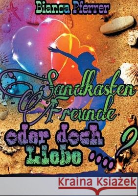 SandkastenFreunde: oder doch Liebe ...? Bianca Pferrer 9783740745868 Twentysix - książka