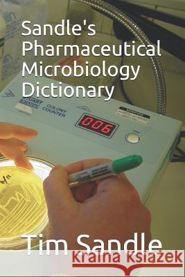 Sandle's Pharmaceutical Microbiology Dictionary Tim Sandle 9781090773197 Independently Published - książka
