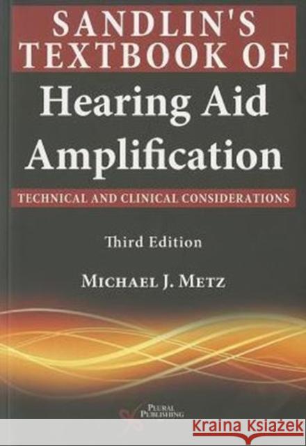 Sandlin's Textbook of Hearing Aid Amplification: Technical and Clinical Considerations Metz, Michael J., Ed 9781597565639 Plural Publishing Inc - książka