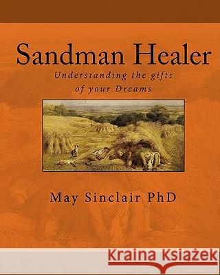 Sandman Healer: Understanding the gifts of your Dreams Sinclair Phd, May 9781448662951 Createspace - książka