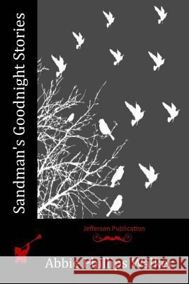 Sandman's Goodnight Stories Abbie Phillips Walker 9781518852916 Createspace Independent Publishing Platform - książka