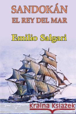 Sandokán el rey del mar Salgari, Emilio 9781517021955 Createspace - książka
