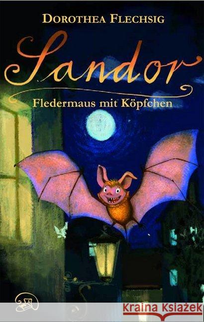 Sandor, Fledermaus mit Köpfchen Flechsig, Dorothea 9783943030006 Glückschuh - książka