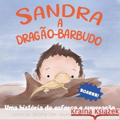 Sandra, a drag?o-barbudo: Uma hist?ria de esfor?o e supera??o Tatiana Cox Ulla Prowse 9781763828728 Children - książka