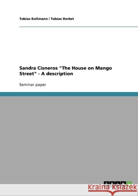 Sandra Cisneros The House on Mango Street - A description Tobias Kollmann Tobias Herbst 9783638656313 Grin Verlag - książka