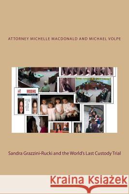 Sandra Grazzini-Rucki and the World's Last Custody Trial Michelle MacDonald Michael Volpe Fletcher Long 9781539370314 Createspace Independent Publishing Platform - książka