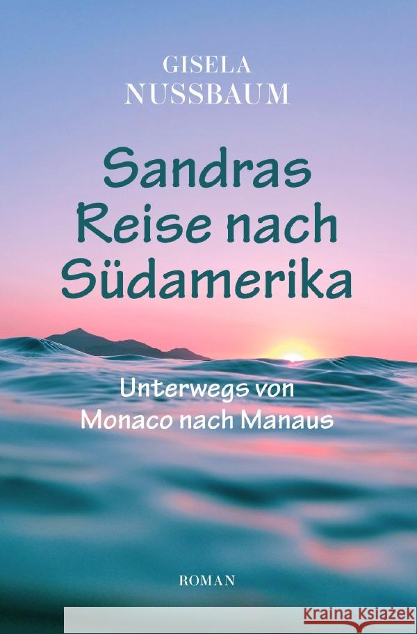 Sandras Reise nach Südamerika Nussbaum, Gisela 9783754138137 epubli - książka