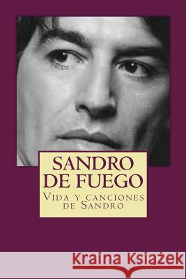 Sandro de fuego: Vida y canciones de Sandro Droznes, Lazaro 9781500799397 Createspace - książka