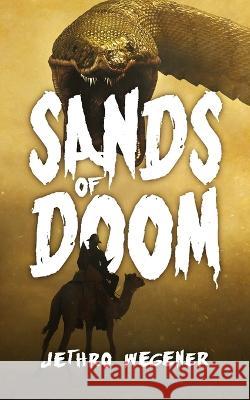 Sands Of Doom: An Archaeological Thriller Jethro Wegener   9781922861221 Severed Press - książka