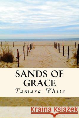 Sands of Grace Tamara White 9781530056118 Createspace Independent Publishing Platform - książka