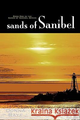 Sands of Sanibel: Book One: Sands of Sanibel Series Raye, Donna 9780981964881 Mindstir Media - książka