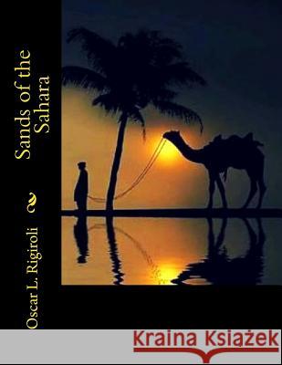 Sands of the Sahara Mr Oscar Luis Rigiroli 9781548681647 Createspace Independent Publishing Platform - książka