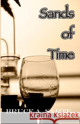 Sands of Time Bruce a. Sarte 9780982981634 Bucks County Publishing - książka