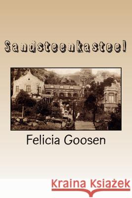 Sandsteenkasteel: 'n Historiese roman Goosen, Felicia 9780992193805 E-Boeke Vir Afrika - książka