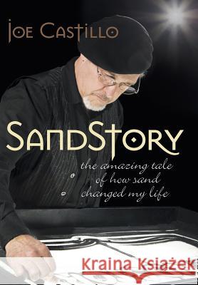 Sandstory: The Amazing Tale of How Sand Changed My Life Castillo, Joe 9781490823096 WestBow Press - książka