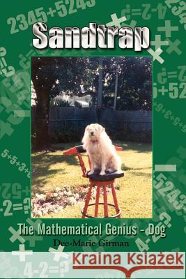Sandtrap: The Mathematical Genius - Dog Girman, Dee-Marie 9781410718679 Authorhouse - książka