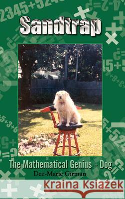 Sandtrap: The Mathematical Genius - Dog Girman, Dee-Marie 9781410718686 Authorhouse - książka
