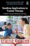 Sandtray Applications to Trauma Therapy Rafael Benito Moraga 9781032416571 Taylor & Francis Ltd