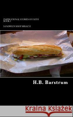 Sandwich Shop Miracle H. B. Barstrum 9781494275907 Createspace - książka