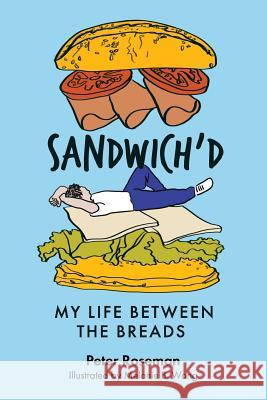 Sandwich'd: My Life Between the Breads Peter Roseman Wong B. Melanie 9780998861760 Plum Bay Publishing, LLC - książka