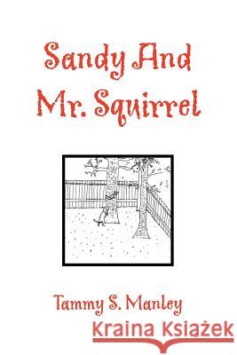 Sandy and Mr. Squirrel Tammy S. Manley 9781441513663 Xlibris Corporation - książka