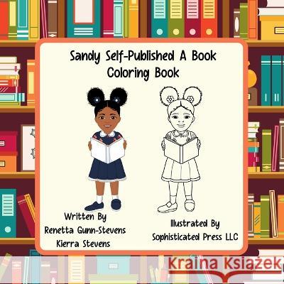 Sandy Self Published a Book Coloring Book Renetta Gunn-Stevens Kierra Stevens 9781959286028 Sophisticated Press LLC - książka