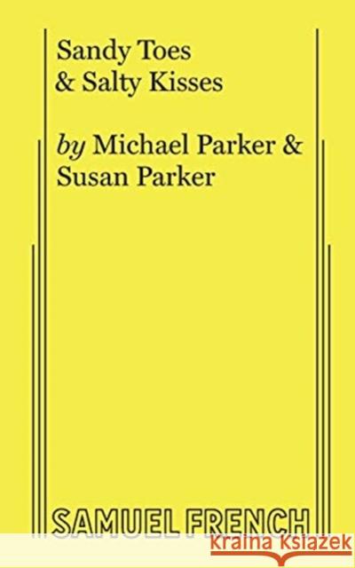 Sandy Toes & Salty Kisses Michael Parker Susan Parker 9780573708077 Samuel French, Inc. - książka