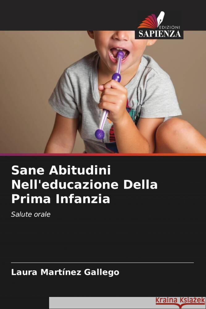 Sane Abitudini Nell'educazione Della Prima Infanzia Martínez Gallego, Laura 9786204409481 Edizioni Sapienza - książka