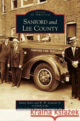 Sanford and Lee County Jimmy Haire, W W Seymour, Jr 9781531626242 Arcadia Publishing Library Editions - książka