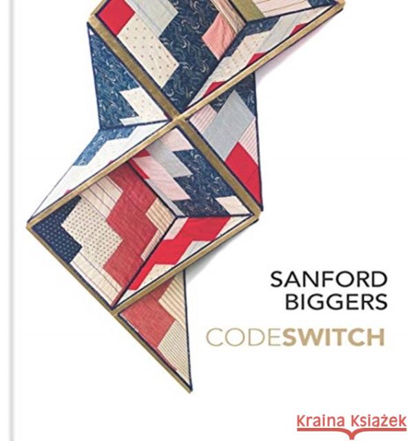 Sanford Biggers: Codeswitch Andrea Andersson Antonio Sergio Bessa Greg Tate 9780300248647 Yale University Press - książka