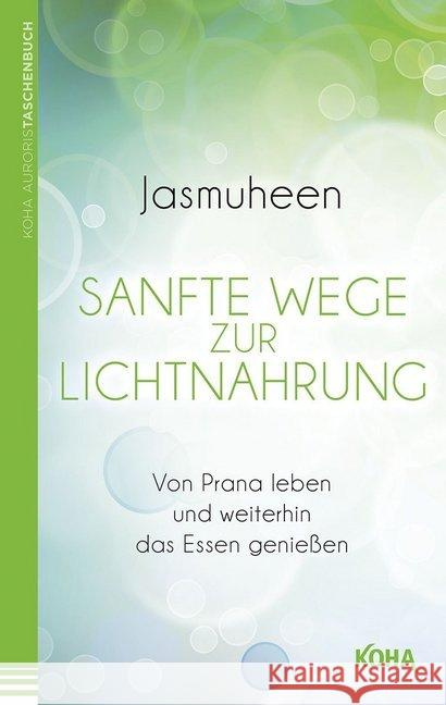 Sanfte Wege zur Lichtnahrung : Von Prana leben und weiterhin das Essen genießen Jasmuheen 9783867282475 KOHA - książka