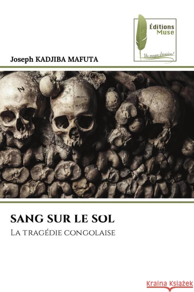 SANG SUR LE SOL KADJIBA MAFUTA, Joseph 9786204970707 Éditions Muse - książka