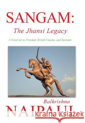 Sangam: The Jhansi Legacy Naipaul, Balkrishna 9781491862223 Authorhouse - książka