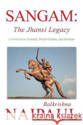 Sangam: The Jhansi Legacy Naipaul, Balkrishna 9781491862247 Authorhouse - książka