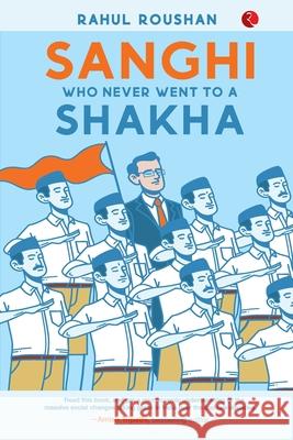 SANGHI WHO NEVER WENT TO a SHAKHA Rahul Roushan 9789390547661 Rupa Publications India Pvt Ltd - książka