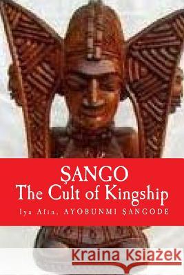 Sango: The Cult of KINGSHIP Sangode, Iya Afin Ayobunmi 9781502719829 Createspace - książka