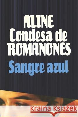 Sangre Azul Aline Condesa de Romanones 9781985747388 Createspace Independent Publishing Platform - książka